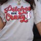 Pitches Be Crazy Tee