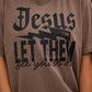 Jesus Let Them See You In Me Tee