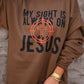 My Sight Is Always On Jesus Sweatshirt