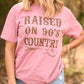 Raised On 90s Country Tee