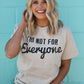 I’m Not For Everyone Tee